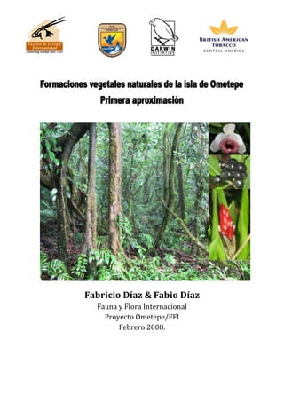 Fabricio Díaz & Fabio Díaz
Fauna y Flora Internacional
Proyecto Ometepe/FFI
Febrero 2008.
 