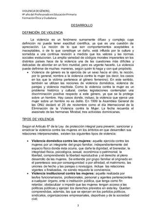 VIOLENCIA DEGÉNERO,
4ª añodel ProfesoradoenEducaciónPrimaria
FormaciónÉtica y Ciudadana
3
DESARROLLO
DEFINICIÓN DE VIOLENC...