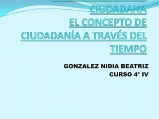 GONZALEZ NIDIA BEATRIZ
           CURSO 4° IV
 