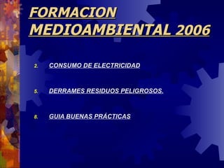 FORMACION  MEDIOAMBIENTAL  2006 ,[object Object],[object Object],[object Object]
