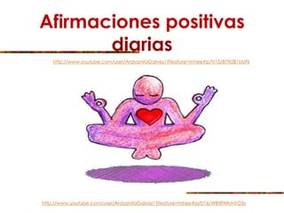 Afirmaciones positivas
diarias
http://www.youtube.com/user/ArdyanitaGalvez1?feature=mhee#p/f/15/879i2B1bUFk
http://www.youtube.com/user/ArdyanitaGalvez1?feature=mhee#p/f/16/WBtRWKmYO5s
 