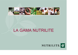 LA GAMA NUTRILITE
 