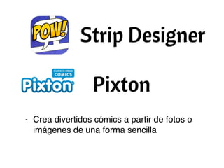 - Crea divertidos cómics a partir de fotos o
imágenes de una forma sencilla
 