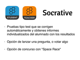 - Pruebas tipo test que se corrigen
automáticamente y obtienes informes
individualizados del alumnado con los resultados
- Opción de lanzar una pregunta, o votar algo
- Opción de concurso con "Space Race"
 