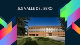 I.E.S VALLE DEL EBRO
 