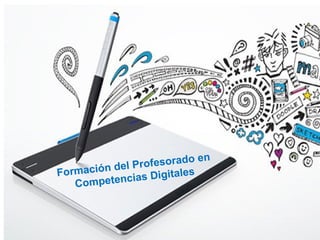 Formación del Profesorado en
Competencias Digitales
 