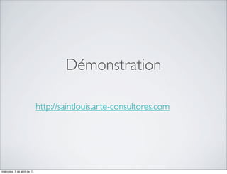Démonstration

                              http://saintlouis.arte-consultores.com




miércoles, 3 de abril de 13
 