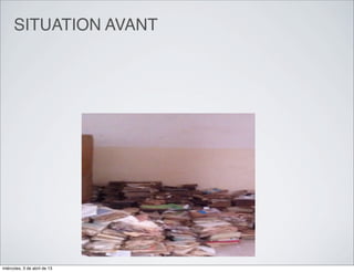 SITUATION AVANT




miércoles, 3 de abril de 13
 