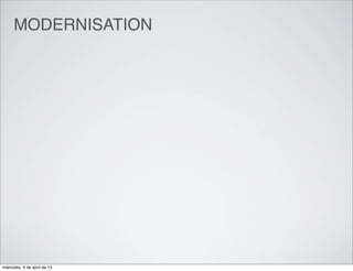 MODERNISATION




miércoles, 3 de abril de 13
 