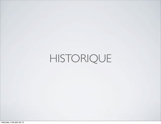 HISTORIQUE




miércoles, 3 de abril de 13
 