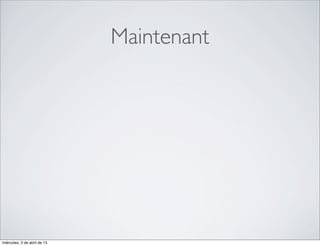 Maintenant




miércoles, 3 de abril de 13
 