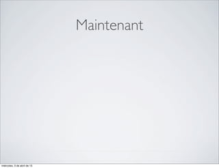 Maintenant




miércoles, 3 de abril de 13
 