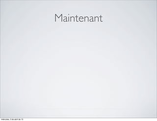 Maintenant




miércoles, 3 de abril de 13
 