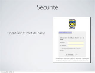 Sécurité


            • Identifant      et Mot de passe




miércoles, 3 de abril de 13
 