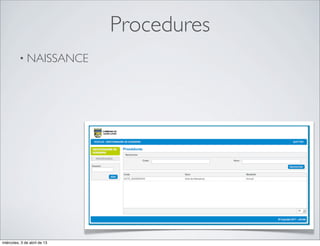 Procedures
          • NAISSANCE




miércoles, 3 de abril de 13
 