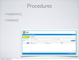 Procedures
          • NAISSANCE

          • MARIAGE




miércoles, 3 de abril de 13
 