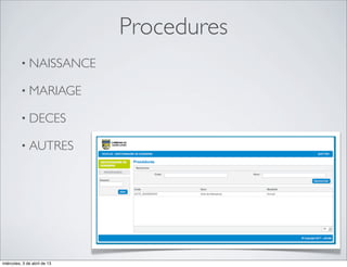 Procedures
          • NAISSANCE

          • MARIAGE

          • DECES

          • AUTRES




miércoles, 3 de abril de 13
 