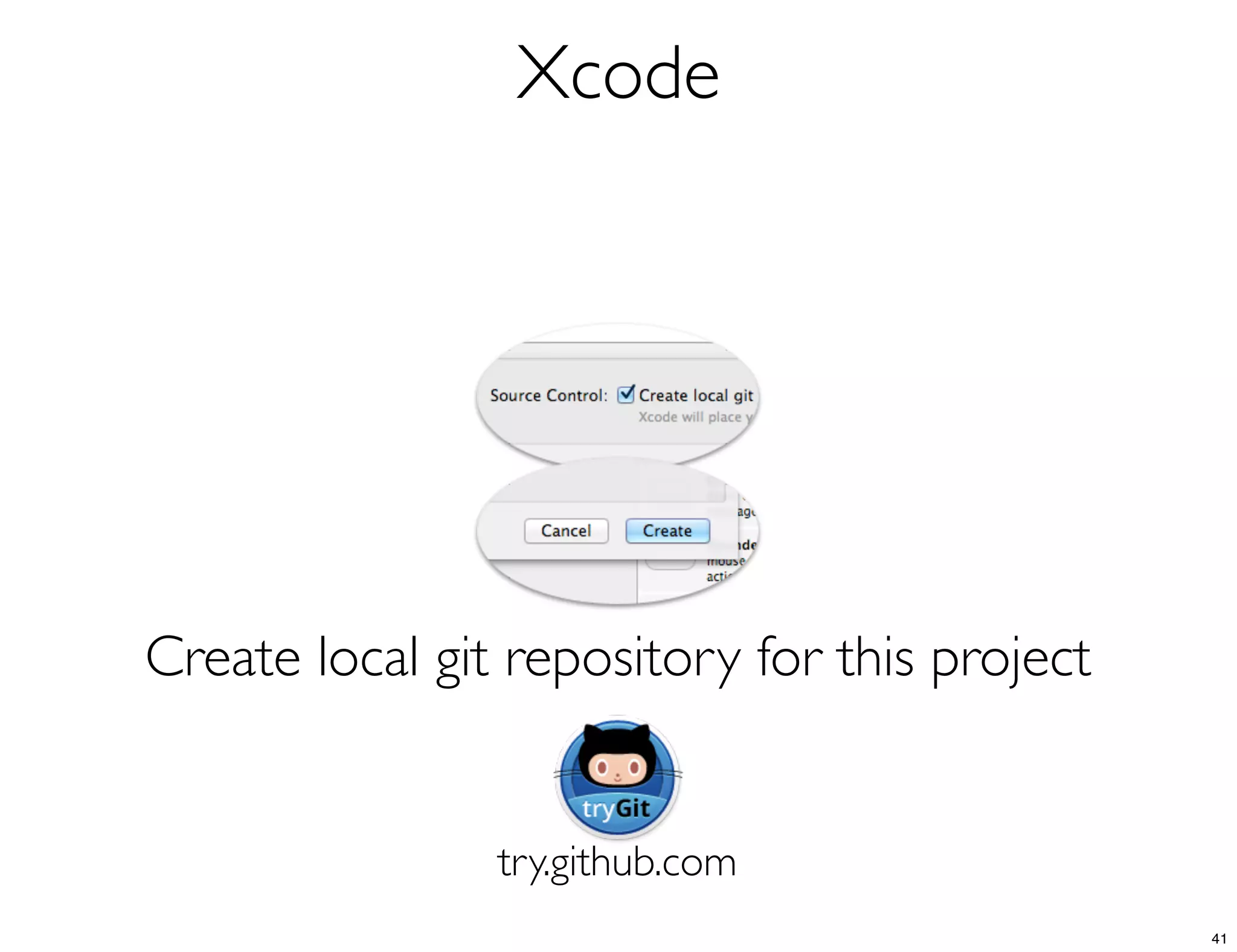 Xcode
Create local git repository for this project
try.github.com
41
 