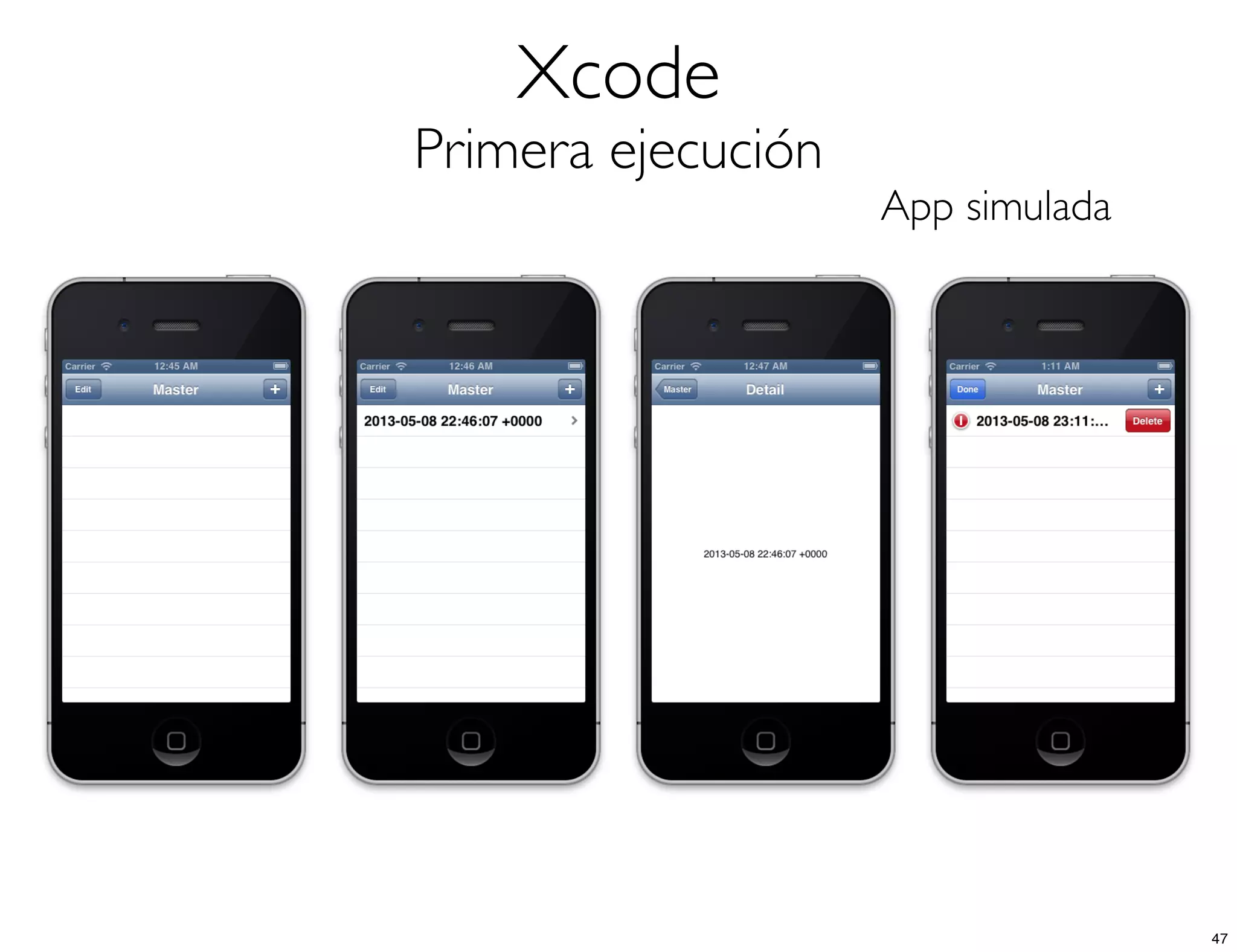 Xcode
Primera ejecución
App simulada
47
 