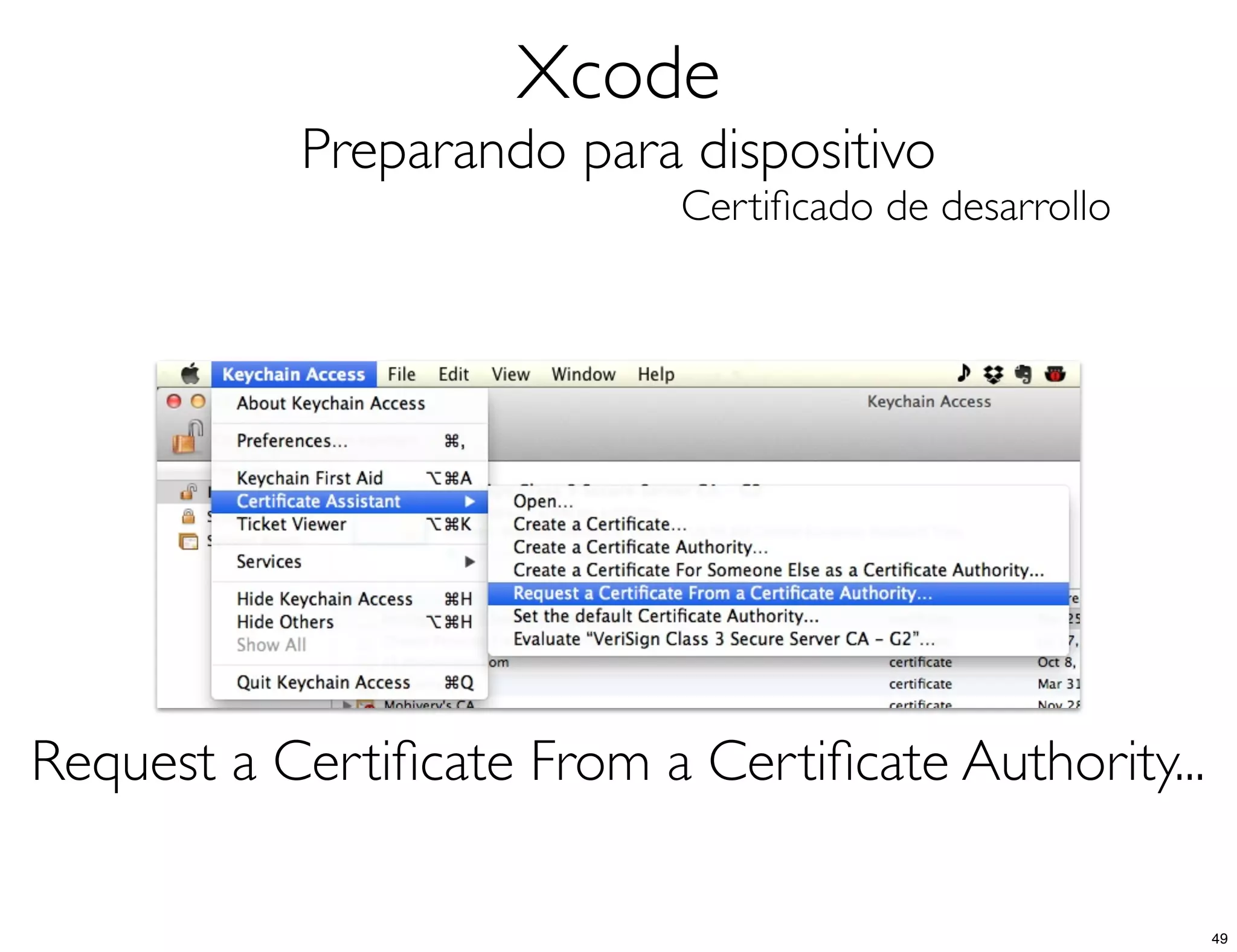 Xcode
Preparando para dispositivo
Certiﬁcado de desarrollo
Request a Certiﬁcate From a Certiﬁcate Authority...
49
 