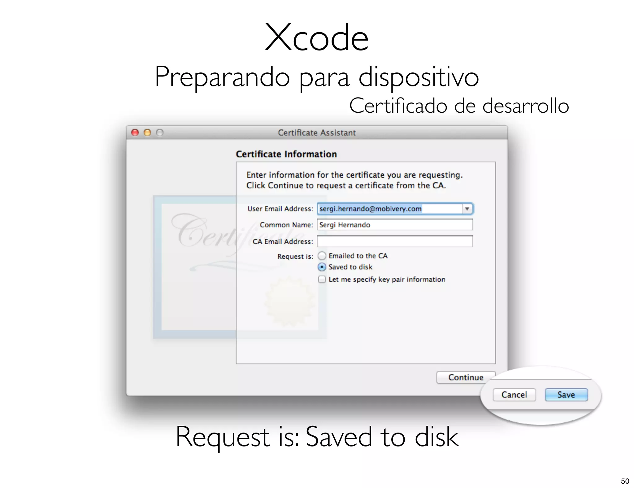 Xcode
Preparando para dispositivo
Certiﬁcado de desarrollo
Request is: Saved to disk
50
 