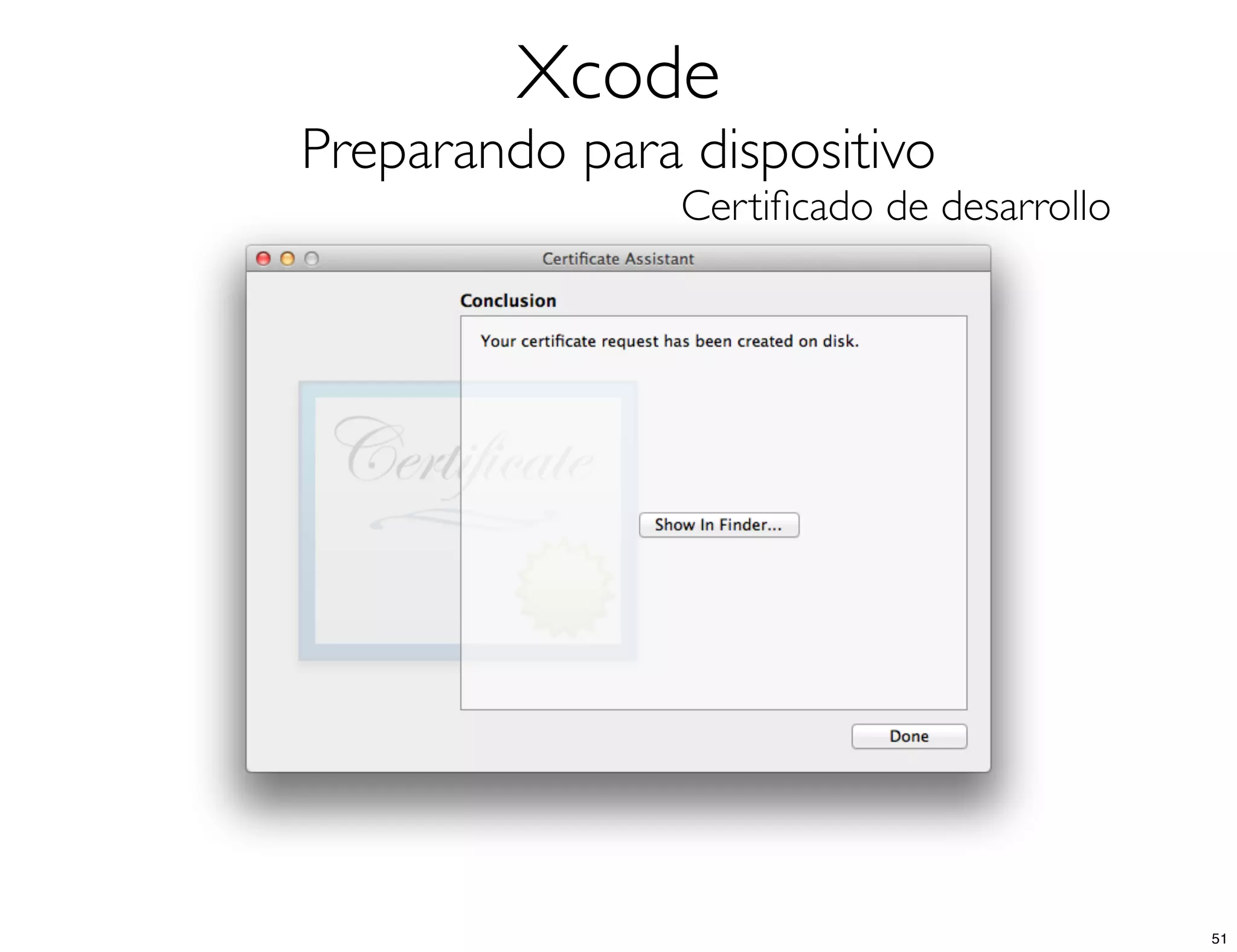 Xcode
Preparando para dispositivo
Certiﬁcado de desarrollo
51
 