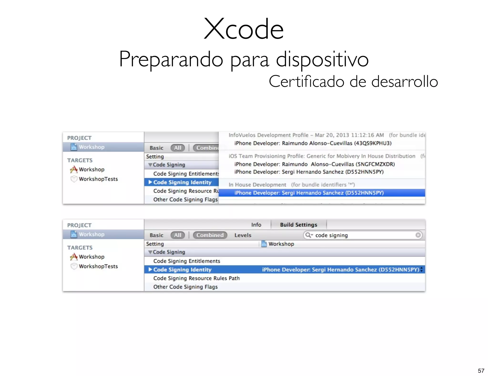 Xcode
Preparando para dispositivo
Certiﬁcado de desarrollo
57
 