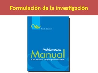 Formulación de la investigación
 