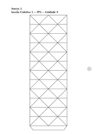 89
Anexo 3
Sessão Coletiva 5 – TP3 – Unidade 9
 