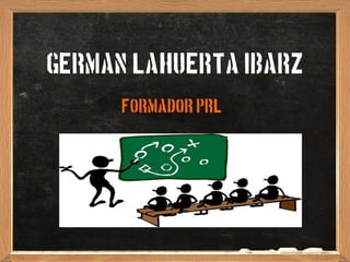 GermAn Lahuerta Ibarz
FORMADOR PRL
 