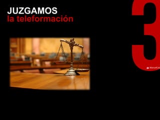 ManuelCalvillo 
la teleformación 
JUZGAMOS  