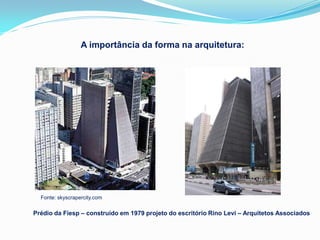 A importância da forma na arquitetura:




  Fonte: skyscrapercity.com

Prédio da Fiesp – construído em 1979 projeto do escritório Rino Levi – Arquitetos Associados
 