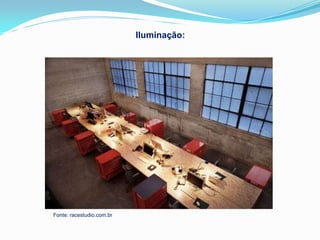 Iluminação:




Fonte: racestudio.com.br
 