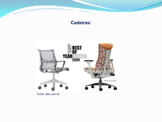 Cadeiras:




Fonte: atec.com.br
 