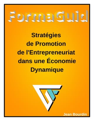 Jean Bourdin
Stratégies
de Promotion
de l'Entrepreneuriat
dans une Économie
Dynamique
 