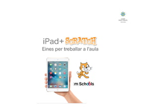 iPad+	
Eines per treballar a l'aula
 