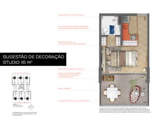 AQUECIMENTO CENTRAL DE ÁGUA

ÁGUA QUENTE NA COZINHA E BANHEIRO,
COM MISTURADORES MONOCOMANDOS

INFRAESTRUTURA DO
AR CONDICIONADO* SERÁ ENTREGUE

SUGESTÃO DE DECORAÇÃO
STUDIO 45 M2
PISO COM ISOLAMENTO ACÚSTICO
AV. PRES. JUSCELINO KUBITSCHEK

6

5

4

CAIXILHOS ATENDEM À NORMA
DE DESEMPENHO ACÚSTICO
E COM GRANDE VÃO

AMPLO TERRAÇO

1

2

3
ILUMINAÇÃO DE PISO COM LED ENTREGUE

RUA MINISTRO JESUÍNO CARDOSO

*CONDENSADORA DO AR CONDICIONADO PODE
SER INSTALADA NA VARANDA TÉCNICA, FORA
DO APARTAMENTO.

PLANTA-TIPO DE 45,80 M2. OS MÓVEIS SUGERIDOS POSSUEM DIMENSÕES COMERCIAIS, NÃO
FAZENDO PARTE DO CONTRATO DE AQUISIÇÃO. AS MEDIDAS SÃO DE FACE A FACE DAS PAREDES
ACABADAS. OS PONTOS EXATOS DE VIGAS, PILARES E INSTALAÇÕES ELÉTRICAS E HIDRÁULICAS
PREVALECENTES SERÃO AQUELES QUE CONSTAREM NOS RESPECTIVOS PROJETOS DE EXECUÇÃO.

 
