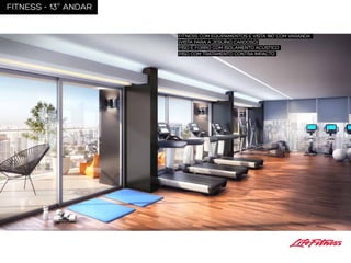 FITNESS - 13o ANDAR

FITNESS COM EQUIPAMENTOS E VISTA 180° COM VARANDA
(VISTA PARA A JESUÍNO CARDOSO)
PISO E FORRO COM ISOLAMENTO ACÚSTICO
PISO COM TRATAMENTO CONTRA IMPACTO

PERSPECTIVA ILUSTRADA DO FITNESS

 