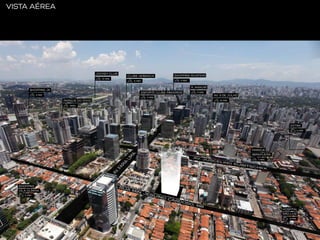 VISTA AÉREA

JOCKEY CLUB
13 MIN

CLUBE HEBRAICA

SHOPPING IGUATEMI
4 MIN

6 MIN

R. AMAURI

SHOPPING JK

ESPORTE CLUBE PINHEIROS

4 MIN

4 MIN

PARQUE DO POVO

3 MIN

AV. 9 DE JULHO
10 MIN

3MIN

EXTRA
5 MIN

PARQUE
IBIRAPUERA
7 MIN

SHOPPING
VILA OLÍMPIA
5 MIN

HOSPITAL
SÃO LUIZ
3 MIN

 