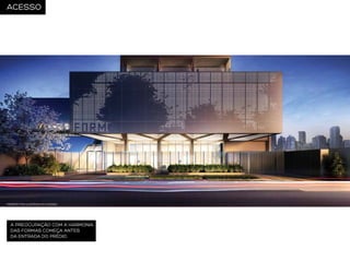 ACESSO

PERSPECTIVA ILUSTRADA DO ACESSO

A PREOCUPAÇÃO COM A HARMONIA
DAS FORMAS COMEÇA ANTES
DA ENTRADA DO PRÉDIO.

 