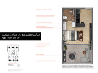 AQUECIMENTO CENTRAL DE ÁGUA

ÁGUA QUENTE NA COZINHA E BANHEIRO,
COM MISTURADORES MONOCOMANDOS

PISO COM ISOLAMENTO ACÚSTICO

INFRAESTRUTURA DO
AR CONDICIONADO* SERÁ ENTREGUE

SUGESTÃO DE DECORAÇÃO
STUDIO 45 M2
AV. PRES. JUSCELINO KUBITSCHEK

6

5

CAIXILHOS ATENDEM À NORMA
DE DESEMPENHO ACÚSTICO
E COM GRANDE VÃO

4

AMPLO TERRAÇO

1

2

3

ILUMINAÇÃO DE PISO COM LED ENTREGUE

RUA MINISTRO JESUÍNO CARDOSO

PLANTA-TIPO DE 45,80 M2. OS MÓVEIS SUGERIDOS POSSUEM DIMENSÕES COMERCIAIS, NÃO
FAZENDO PARTE DO CONTRATO DE AQUISIÇÃO. AS MEDIDAS SÃO DE FACE A FACE DAS PAREDES
ACABADAS. OS PONTOS EXATOS DE VIGAS, PILARES E INSTALAÇÕES ELÉTRICAS E HIDRÁULICAS
PREVALECENTES SERÃO AQUELES QUE CONSTAREM NOS RESPECTIVOS PROJETOS DE EXECUÇÃO.

*CONDENSADORA DO AR CONDICIONADO
PODE SER INSTALADA NA VARANDA
TÉCNICA, FORA DO APARTAMENTO.

 