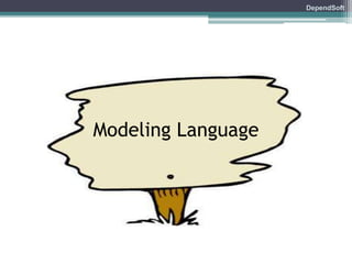 DependSoft 
Modeling Language 
 