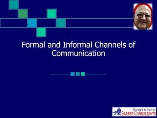 Formal and Informal Channels of
Communication
 