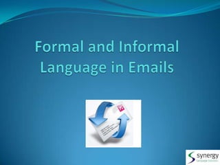 Formal and Informal Language in Emails  