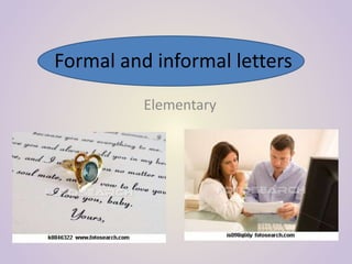 Formal and informal letters
Elementary
 