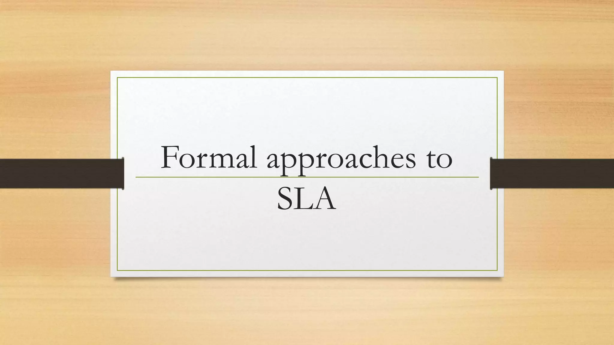 Formal approaches to sla | PPT