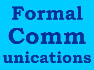 Formal
Comm
unications
 