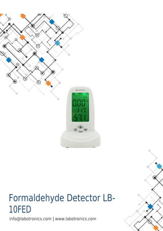 Formaldehyde Detector LB-
10FED
|
info@labotronics.com www.labotronics.com
 