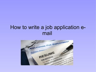 How to write a job application email

 