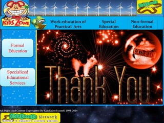 Work education of
Practical Arts
Special
Education
Non-formal
Education
Formal
Education
Specialized
Educational
Services
#saranghae
 